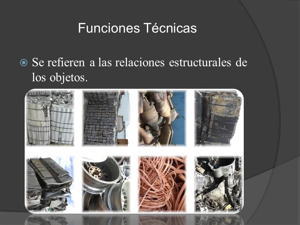 Funciones Técnicas Se refieren a las relaciones estructurales de los objetos.