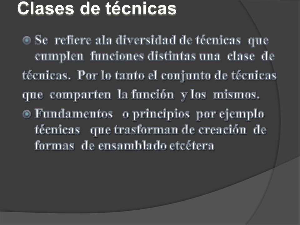 Clases de técnicas Se refiere ala diversidad de técnicas que cumplen funciones distintas una clase de.
