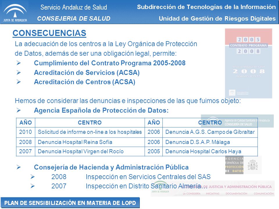 CONSECUENCIAS La adecuación de los centros a la Ley Orgánica de Protección. de Datos, además de ser una obligación legal, permite: