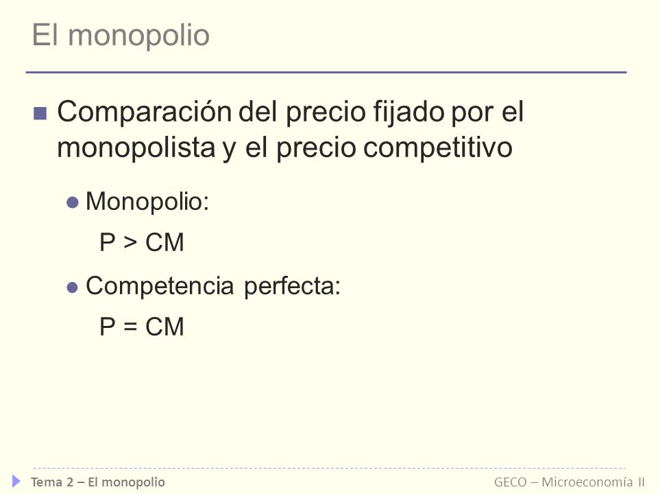 El monopolio Comparación del precio fijado por el monopolista y el precio competitivo. Monopolio: