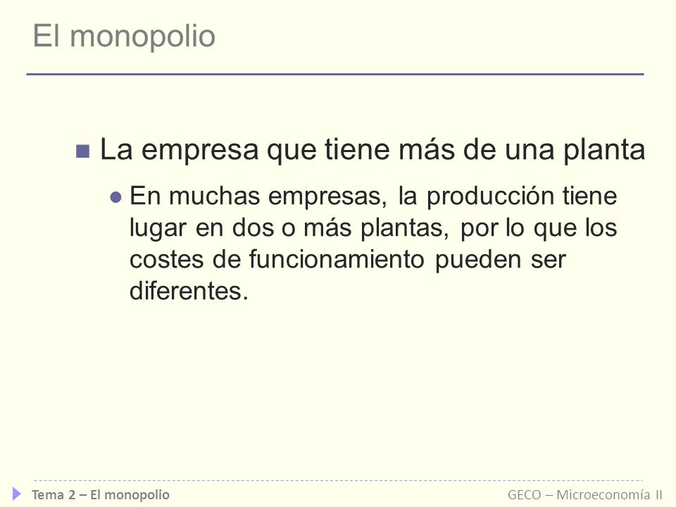 El monopolio La empresa que tiene más de una planta