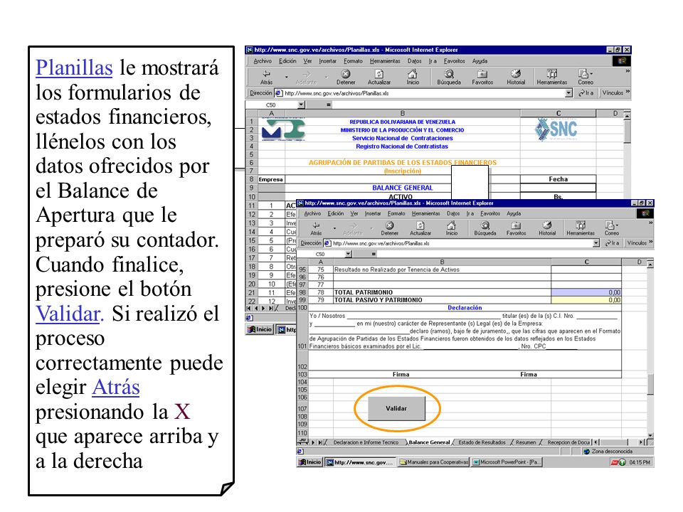Planillas le mostrará los formularios de estados financieros, llénelos con los datos ofrecidos por el Balance de Apertura que le preparó su contador.