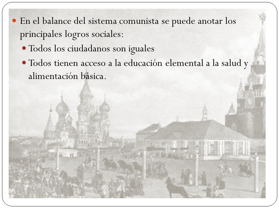 En el balance del sistema comunista se puede anotar los principales logros sociales: