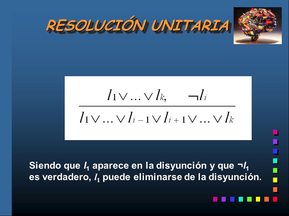 RESOLUCIÓN UNITARIA Siendo que l1 aparece en la disyunción y que ¬l1
