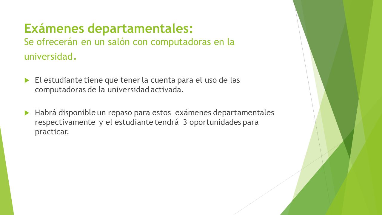 Exámenes departamentales: Se ofrecerán en un salón con computadoras en la universidad.
