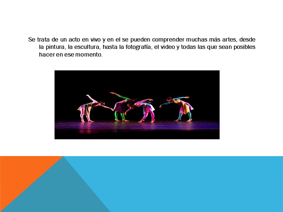 Se trata de un acto en vivo y en el se pueden comprender muchas más artes, desde la pintura, la escultura, hasta la fotografía, el video y todas las que sean posibles hacer en ese momento.