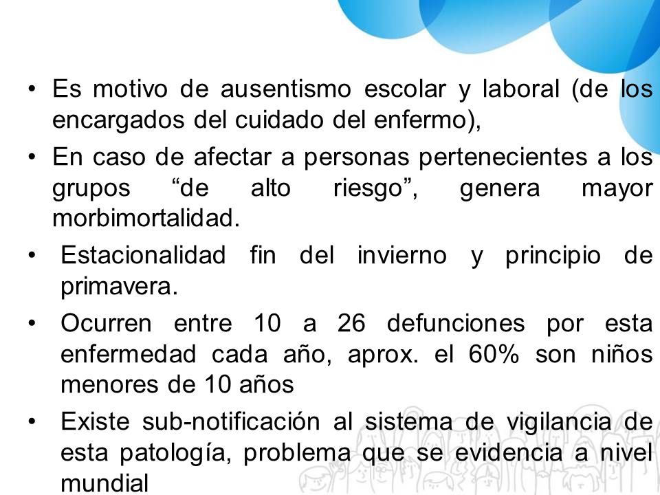 Es motivo de ausentismo escolar y laboral (de los encargados del cuidado del enfermo),