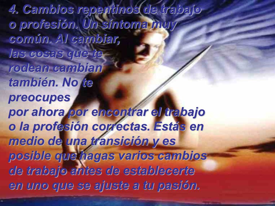 4. Cambios repentinos de trabajo o profesión. Un síntoma muy común