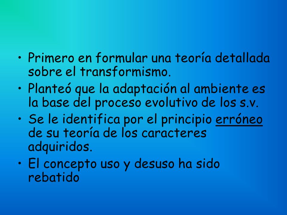 Primero en formular una teoría detallada sobre el transformismo.