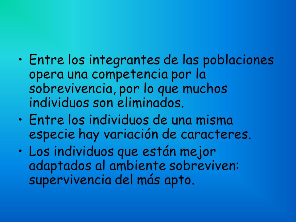 Entre los integrantes de las poblaciones opera una competencia por la sobrevivencia, por lo que muchos individuos son eliminados.