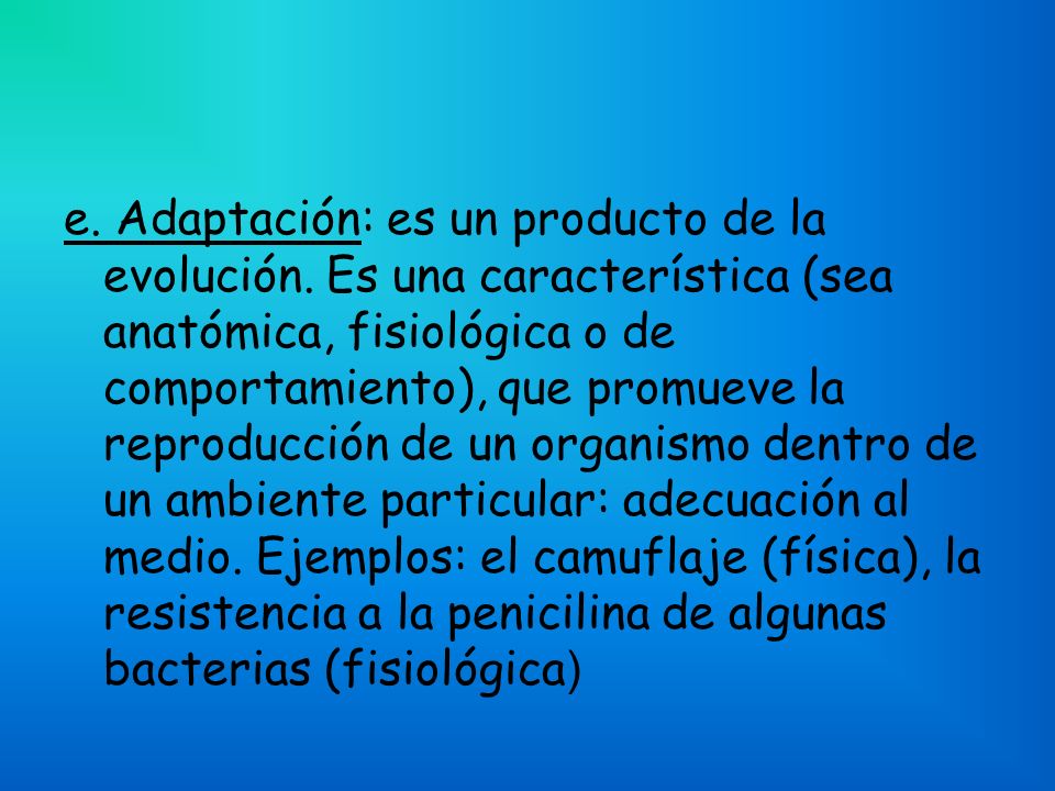 e. Adaptación: es un producto de la evolución
