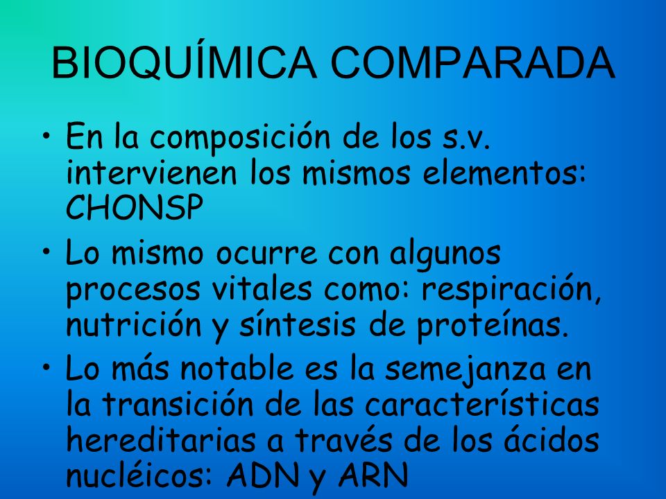 BIOQUÍMICA COMPARADA En la composición de los s.v. intervienen los mismos elementos: CHONSP.
