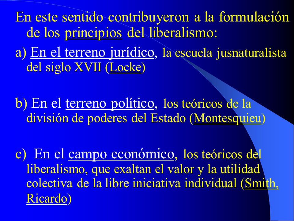 En este sentido contribuyeron a la formulación de los principios del liberalismo: