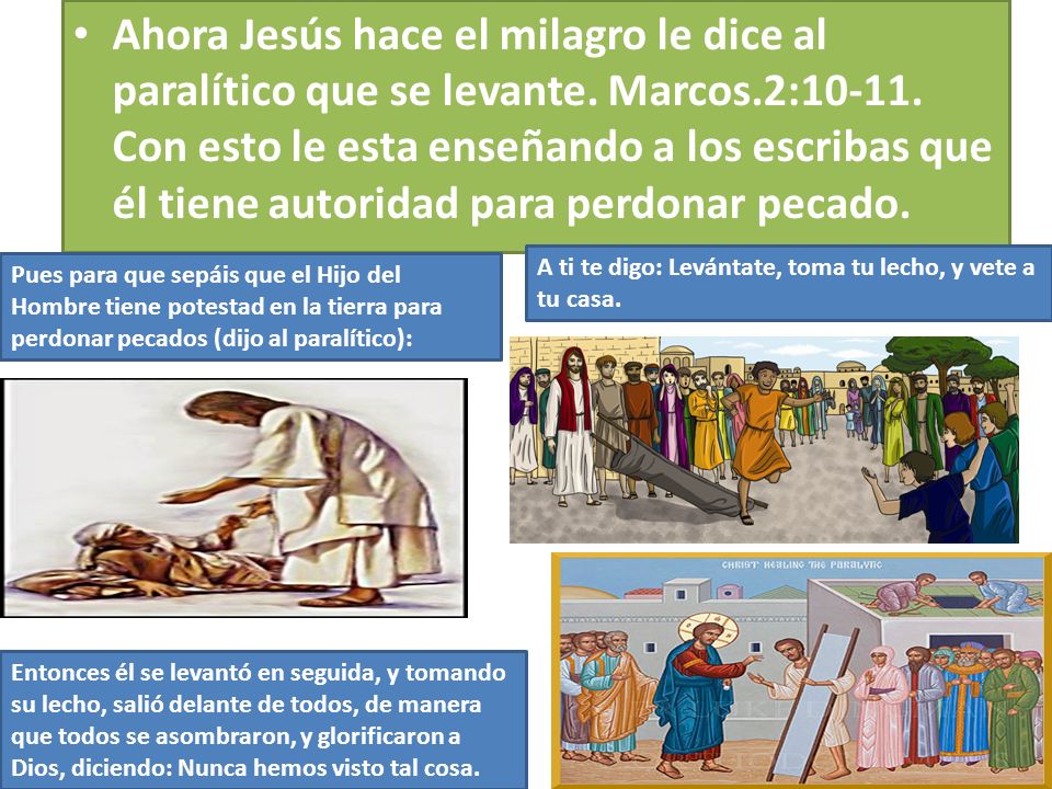 Ahora Jesús hace el milagro le dice al paralítico que se levante