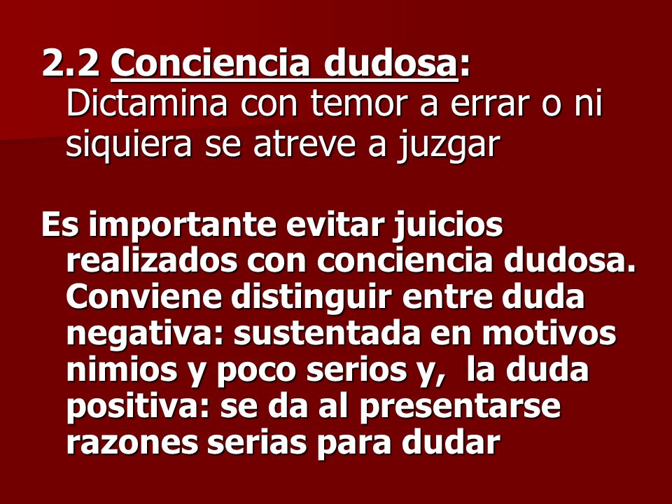 2.2 Conciencia dudosa: Dictamina con temor a errar o ni siquiera se atreve a juzgar