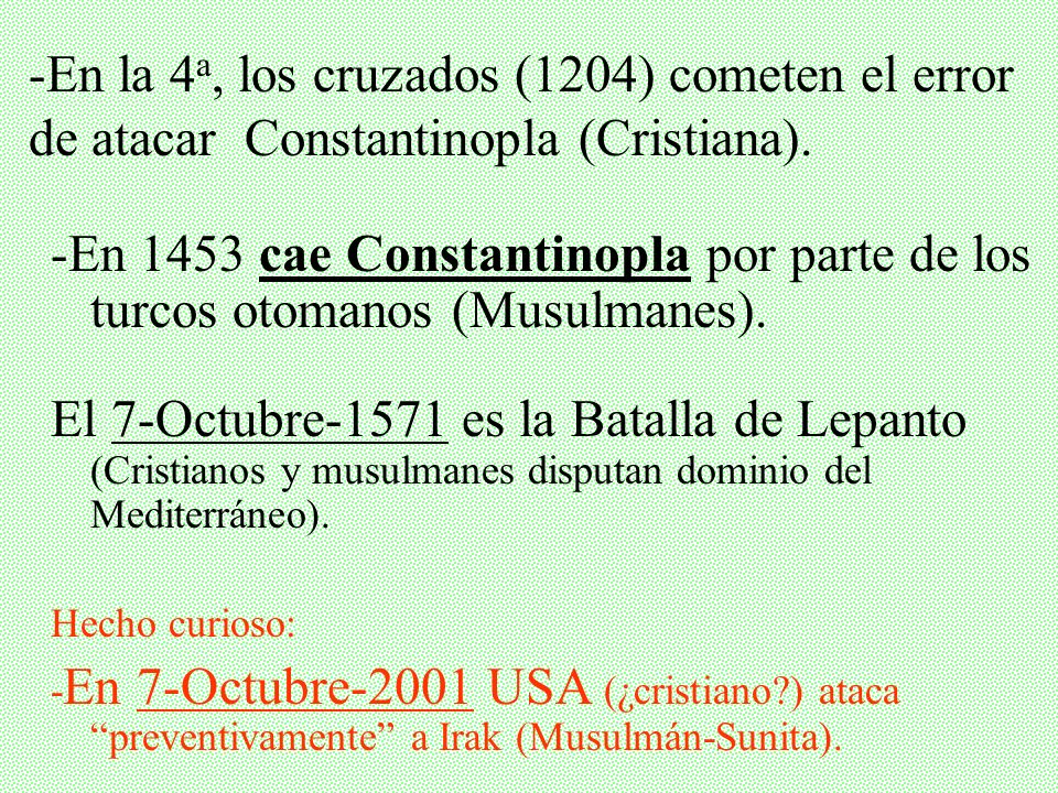 -En la 4a, los cruzados (1204) cometen el error de atacar Constantinopla (Cristiana).