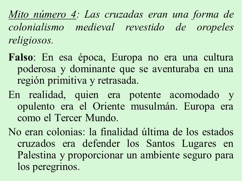 Mito número 4: Las cruzadas eran una forma de colonialismo medieval revestido de oropeles religiosos.