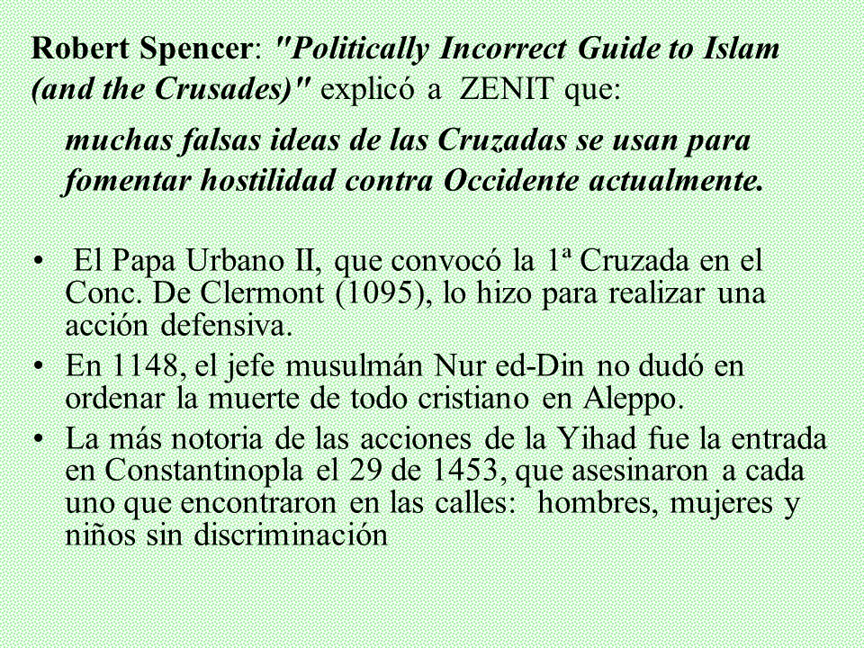 Robert Spencer: Politically Incorrect Guide to Islam (and the Crusades) explicó a ZENIT que: