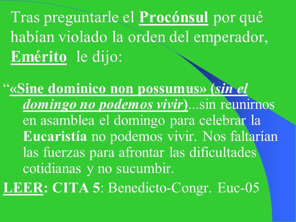 Tras preguntarle el Procónsul por qué habían violado la orden del emperador, Emérito le dijo: