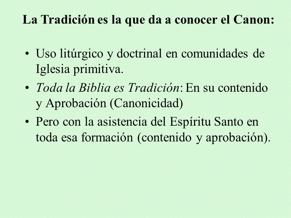 La Tradición es la que da a conocer el Canon: