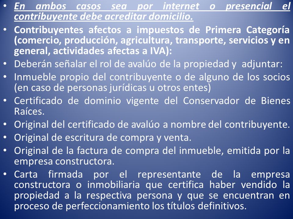 En ambos casos sea por internet o presencial el contribuyente debe acreditar domicilio.