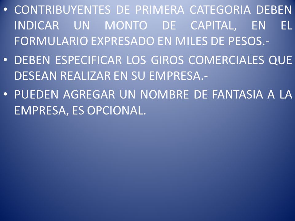 CONTRIBUYENTES DE PRIMERA CATEGORIA DEBEN INDICAR UN MONTO DE CAPITAL, EN EL FORMULARIO EXPRESADO EN MILES DE PESOS.-