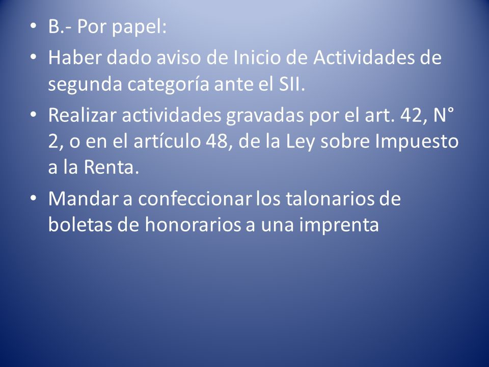 B.- Por papel: Haber dado aviso de Inicio de Actividades de segunda categoría ante el SII.