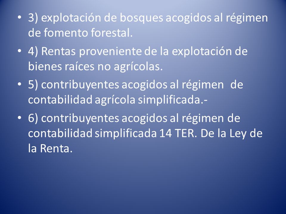 3) explotación de bosques acogidos al régimen de fomento forestal.