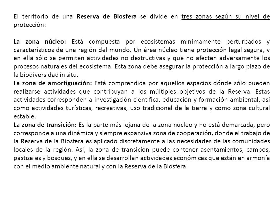El territorio de una Reserva de Biosfera se divide en tres zonas según su nivel de protección:
