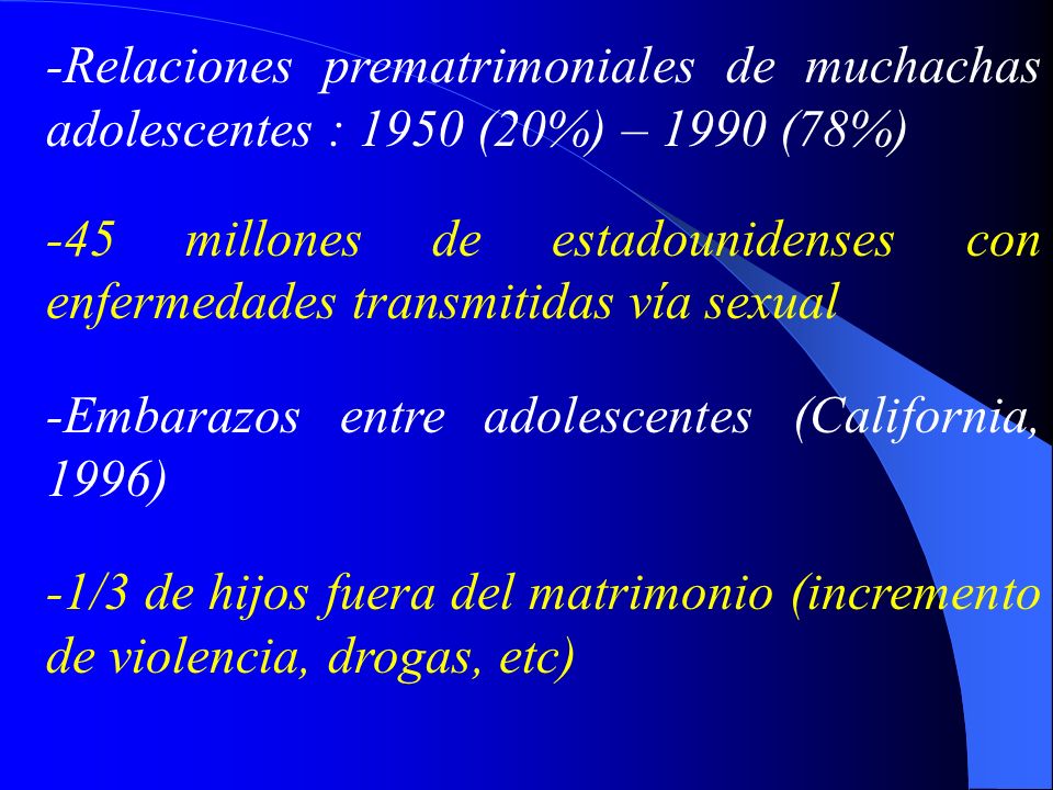 -Relaciones prematrimoniales de muchachas adolescentes : 1950 (20%) – 1990 (78%)