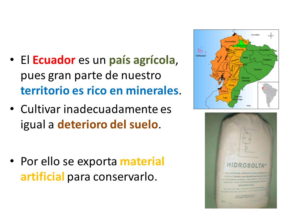 El Ecuador es un país agrícola, pues gran parte de nuestro territorio es rico en minerales.