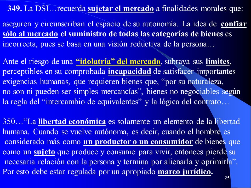 349. La DSI…recuerda sujetar el mercado a finalidades morales que: