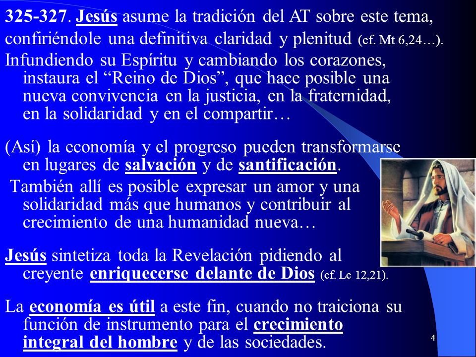 Jesús asume la tradición del AT sobre este tema, confiriéndole una definitiva claridad y plenitud (cf. Mt 6,24…).