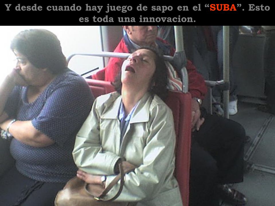 Y desde cuando hay juego de sapo en el SUBA