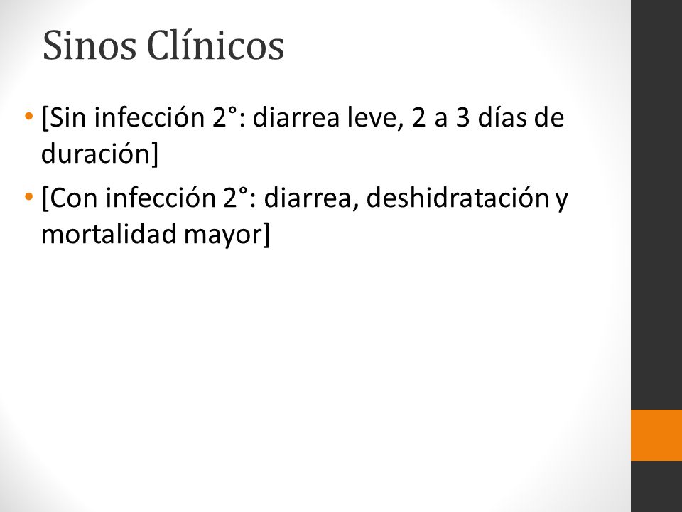 Sinos Clínicos [Sin infección 2°: diarrea leve, 2 a 3 días de duración] [Con infección 2°: diarrea, deshidratación y mortalidad mayor]