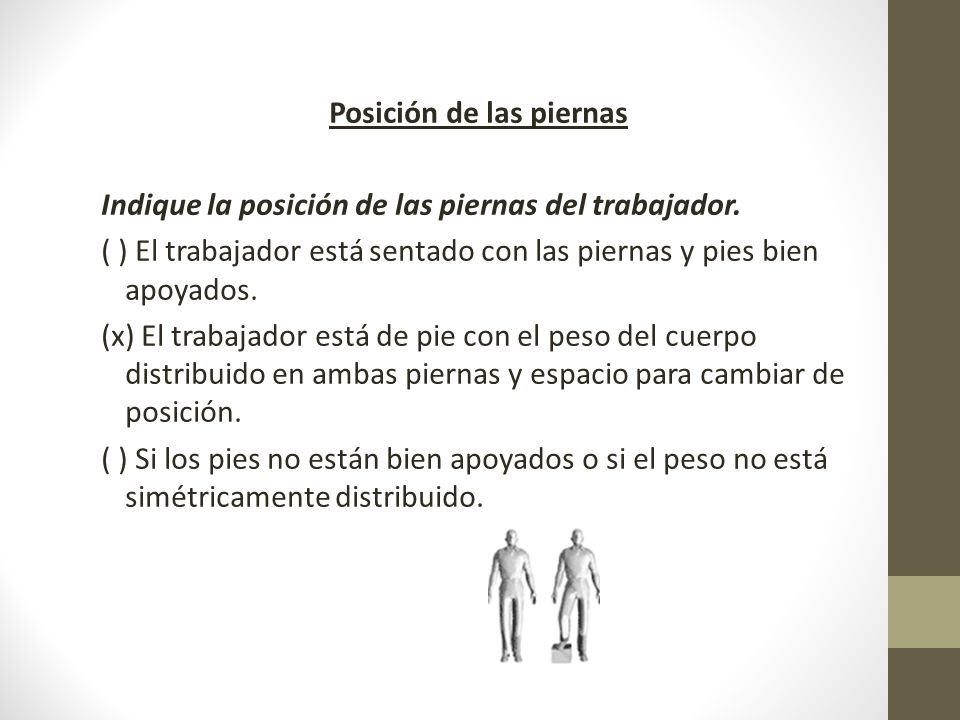 Posición de las piernas Indique la posición de las piernas del trabajador.