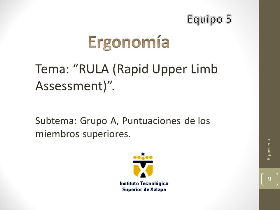 Ergonomía Tema: RULA (Rapid Upper Limb Assessment) . Equipo 5