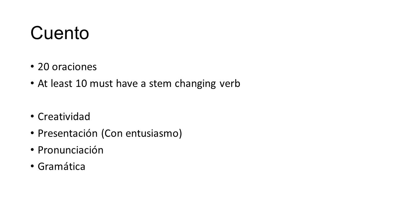 Cuento 20 oraciones At least 10 must have a stem changing verb