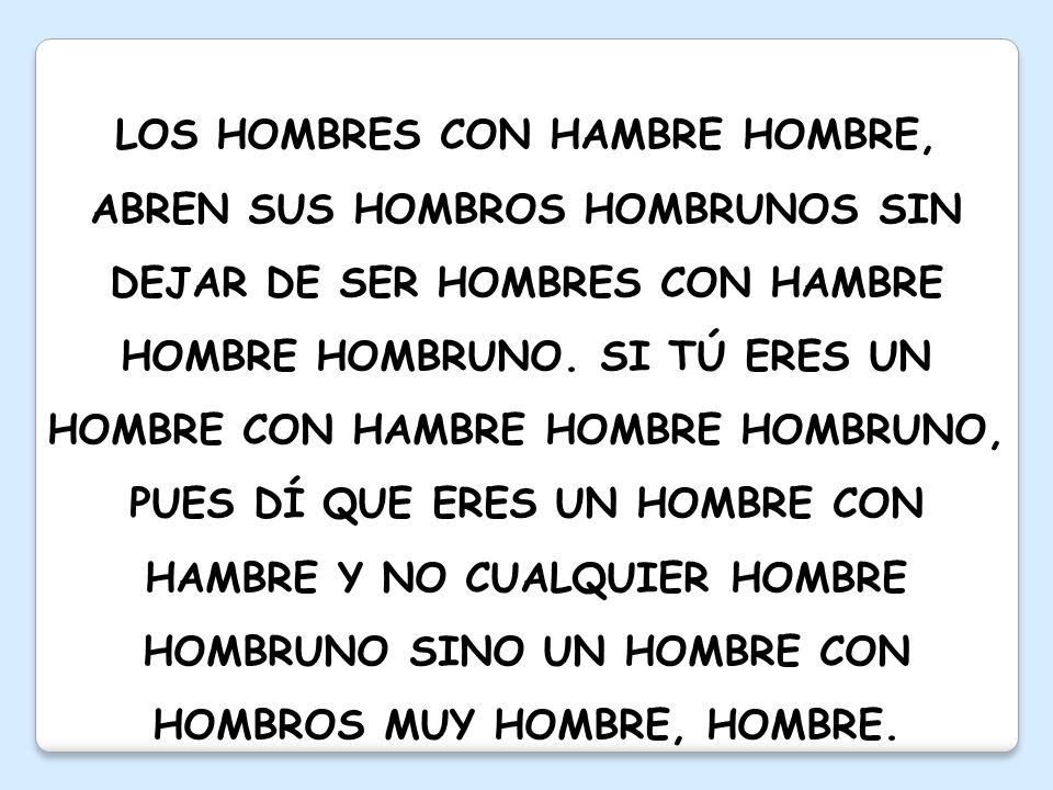 LOS HOMBRES CON HAMBRE HOMBRE, ABREN SUS HOMBROS HOMBRUNOS SIN DEJAR DE SER HOMBRES CON HAMBRE HOMBRE HOMBRUNO.