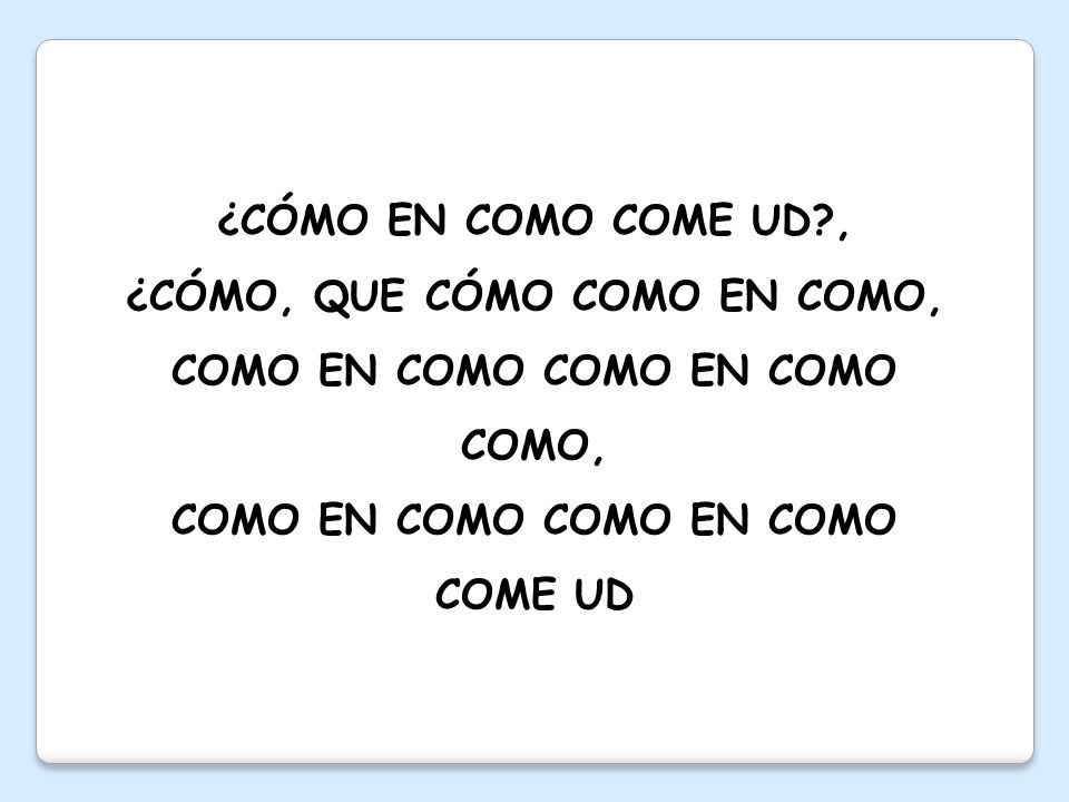 ¿CÓMO EN COMO COME UD , ¿CÓMO, QUE CÓMO COMO EN COMO, COMO EN COMO COMO EN COMO COMO, COMO EN COMO COMO EN COMO COME UD