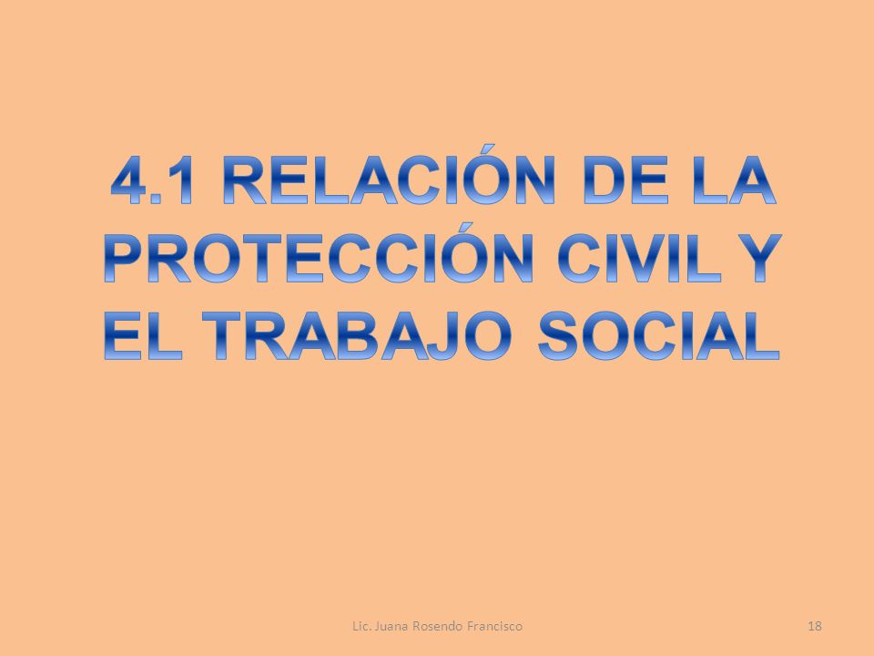 4.1 RELACIÓN DE LA PROTECCIÓN CIVIL Y EL TRABAJO SOCIAL