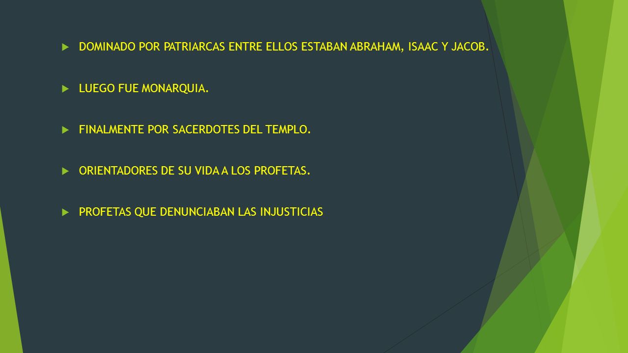 DOMINADO POR PATRIARCAS ENTRE ELLOS ESTABAN ABRAHAM, ISAAC Y JACOB.