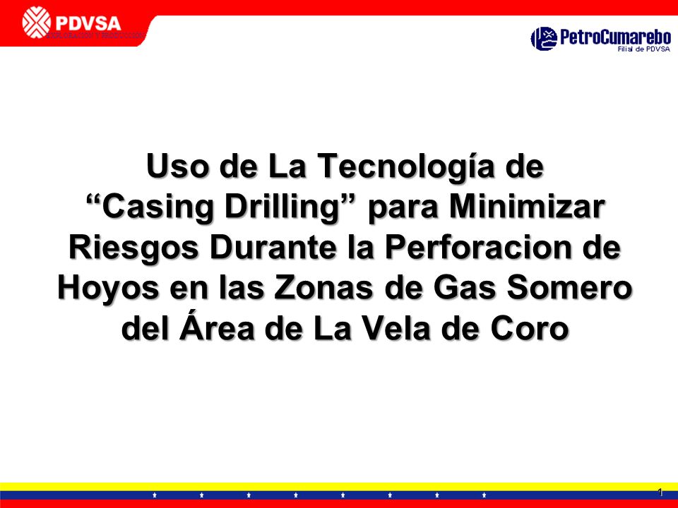 Uso de La Tecnología de Casing Drilling para Minimizar Riesgos Durante la Perforacion de Hoyos en las Zonas de Gas Somero del Área de La Vela de Coro