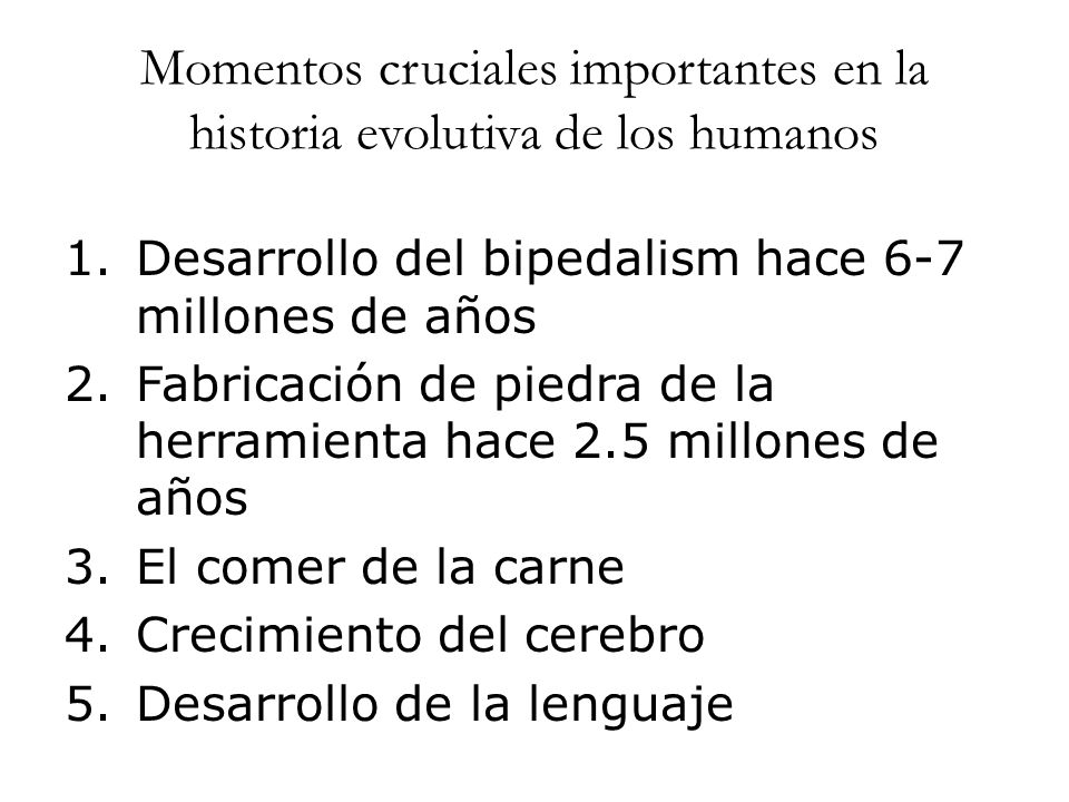 Momentos cruciales importantes en la historia evolutiva de los humanos