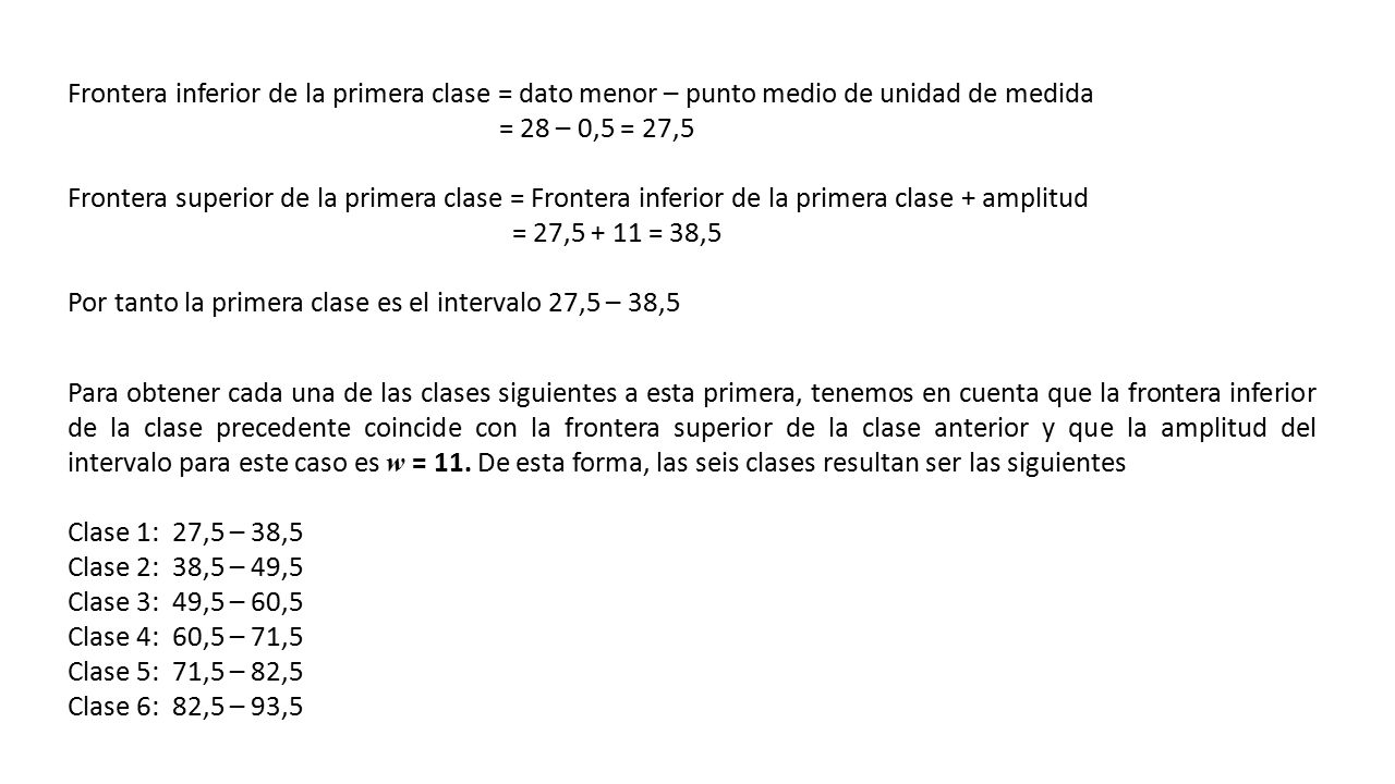 Frontera inferior de la primera clase = dato menor – punto medio de unidad de medida