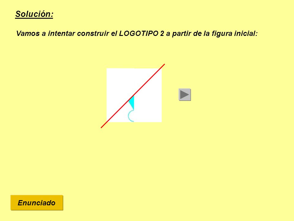 Solución: Vamos a intentar construir el LOGOTIPO 2 a partir de la figura inicial: Enunciado