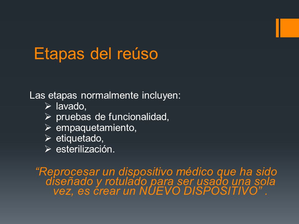 Etapas del reúso Las etapas normalmente incluyen: lavado, pruebas de funcionalidad, empaquetamiento,
