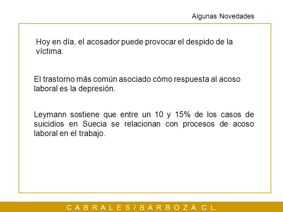 Hoy en día, el acosador puede provocar el despido de la víctima.
