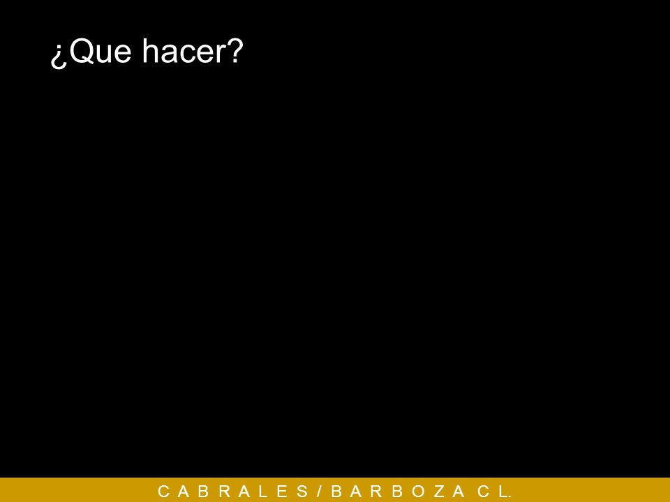 ¿Que hacer C A B R A L E S / B A R B O Z A C L.