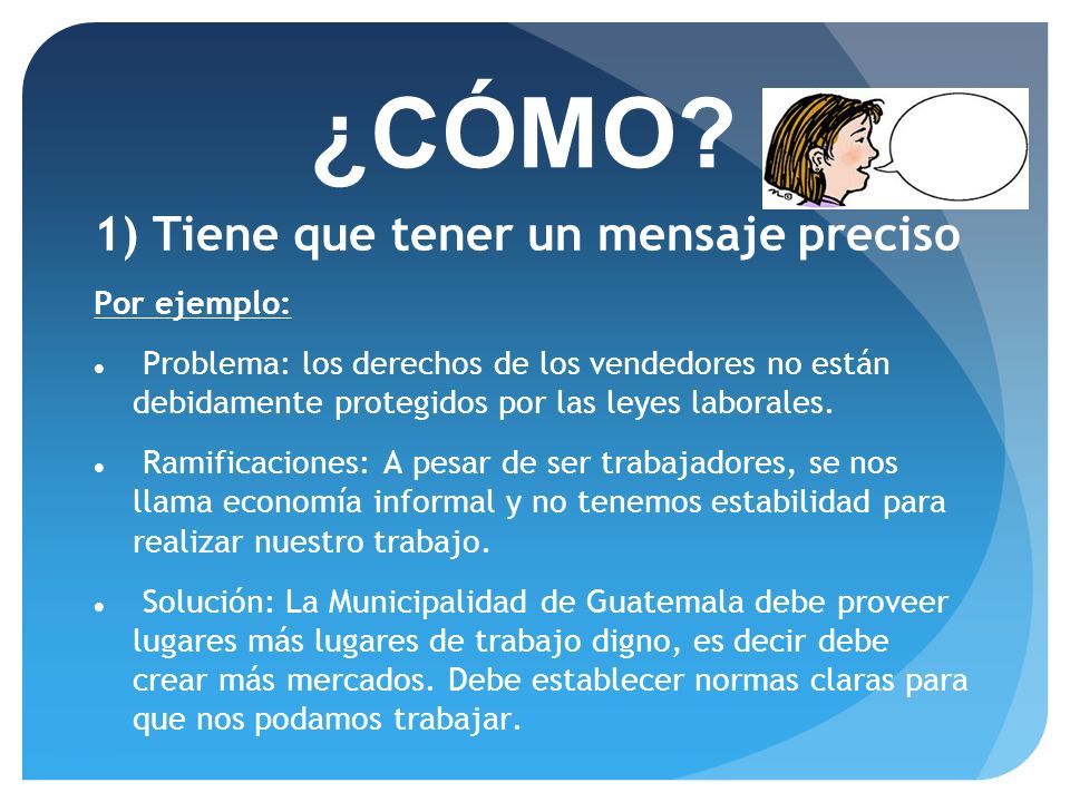 ¿CÓMO 1) Tiene que tener un mensaje preciso Por ejemplo: